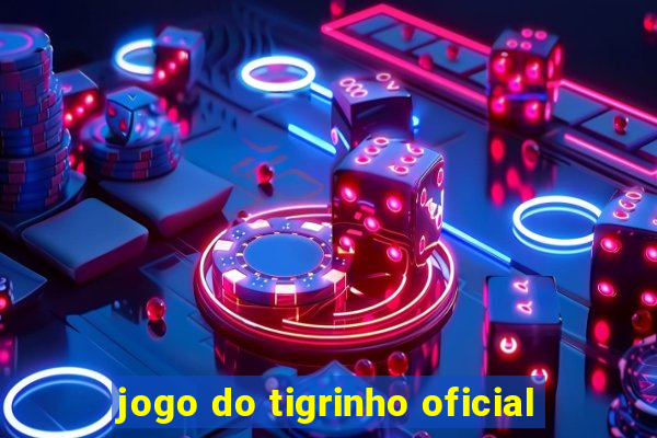 jogo do tigrinho oficial